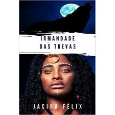 Livro: Irmandade das trevas de Jacira Felix
