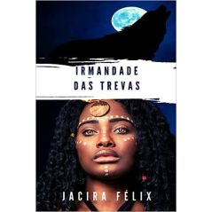 Livro: Irmandade das trevas de Jacira Felix